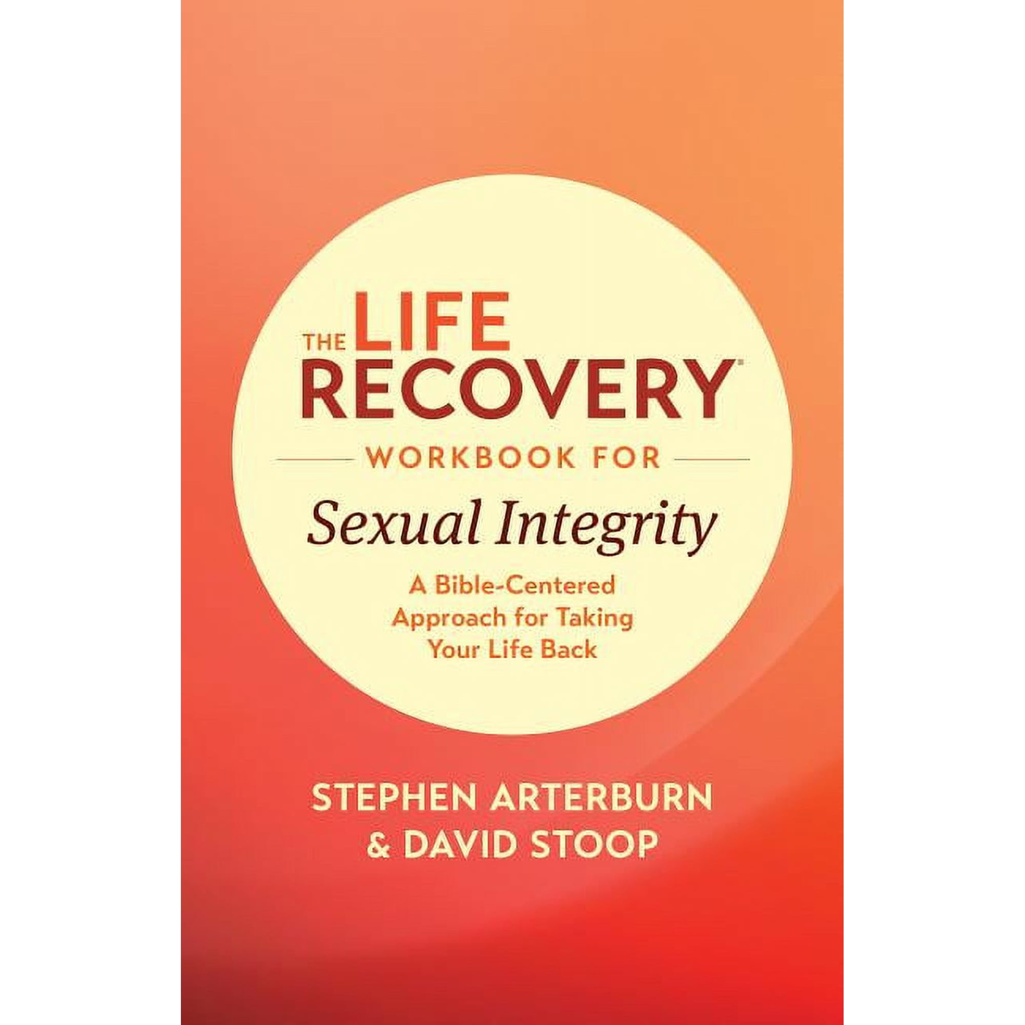 Life Recovery Topical Workbook The Life Recovery Workbook for Sexual Integrity: A Bible-Centered Approach for Taking Your Life Back, (Paperback)