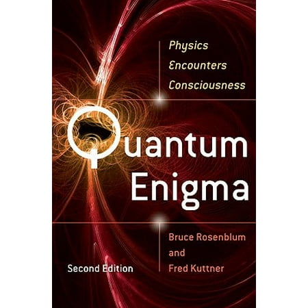 Quantum Enigma : Physics Encounters Consciousness