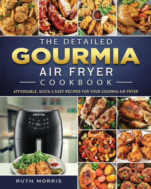 The Detailed Gourmia Air Fryer Cookbook Affordable, Quick & Easy