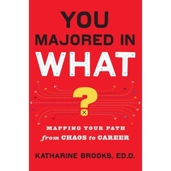 Pre-Owned You Majored in What?: Mapping Your Path From Chaos to Career (Hardcover) 0670020826 9780670020829