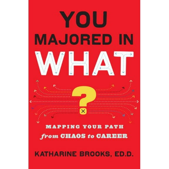 Pre-Owned You Majored in What?: Mapping Your Path from Chaos to Career (Hardcover) 0670020826 9780670020829
