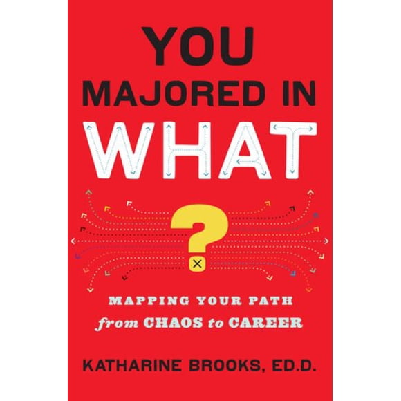 Pre-Owned You Majored in What?: Mapping Your Path From Chaos to Career (Hardcover) 0670020826 9780670020829