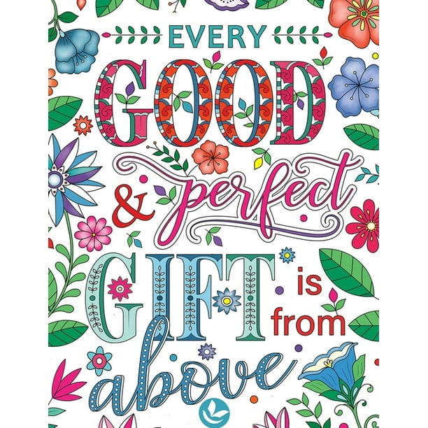 Download Every Good Perfect Gift Is From Above Bible Verse Coloring Book With Joyful Designs And Inspirational Scripture 50 Stress Relieving Bible Verse Quotes Coloring Books For Adults Paperback Walmart Com