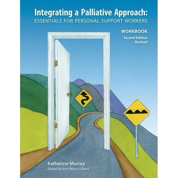 Integrating a Palliative Approach Workbook 2nd Edition, Revised: Essentials For Personal Support workers (Paperback)