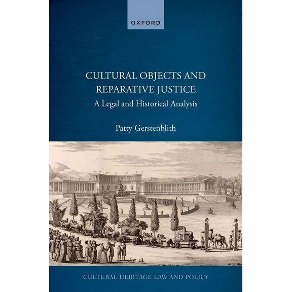 Cultural Heritage Law and Policy Cultural Objects and Reparative Justice: A Legal and Historical Analysis, (Hardcover)