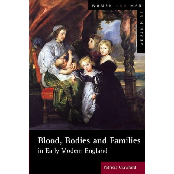 Women and Men in History Blood, Bodies and Families in Early Modern England, (Paperback)