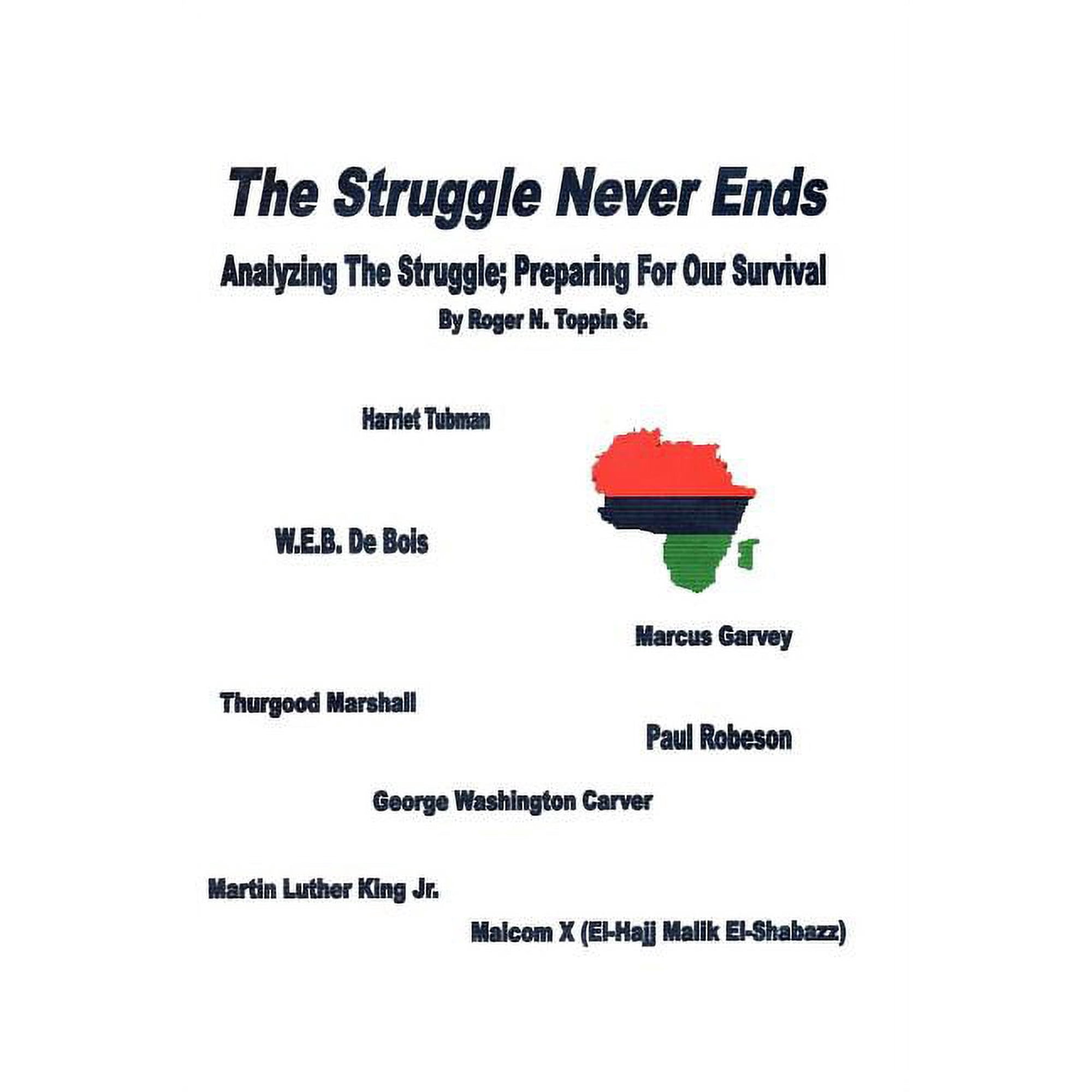 The Struggle Never Ends: Analyzing The Struggle; Preparing For Our Survival (Paperback)