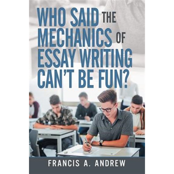 Pre-Owned Who Said the Mechanics of Essay Writing Can't Be Fun?, (Paperback)