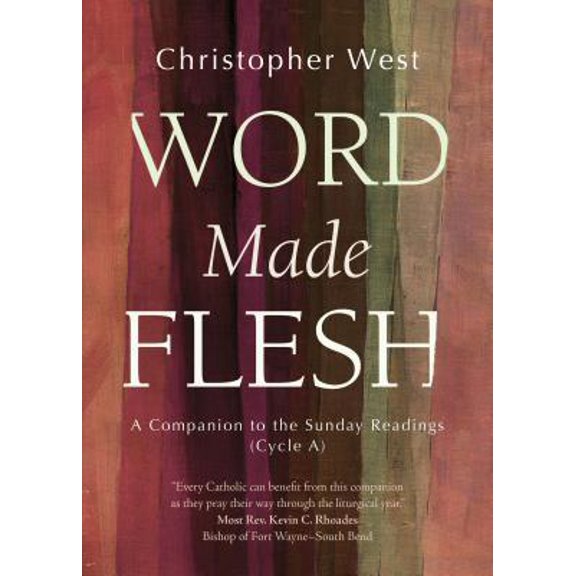 Pre-Owned Word Made Flesh: A Companion to the Sunday Readings (Cycle A) (Paperback) 1594719357 9781594719356