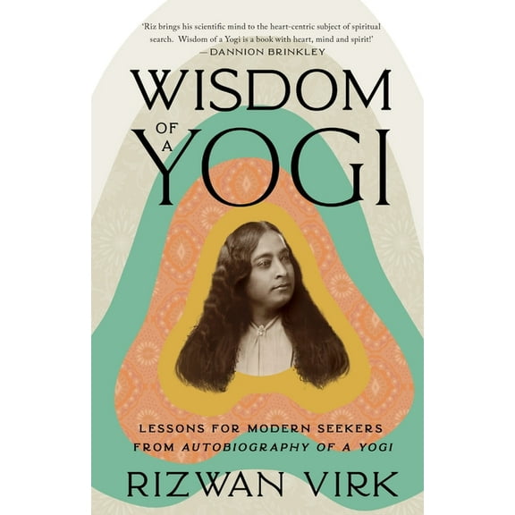 Wisdom of a Yogi: Lessons for Modern Seekers from Autobiography of a Yogi, (Paperback)