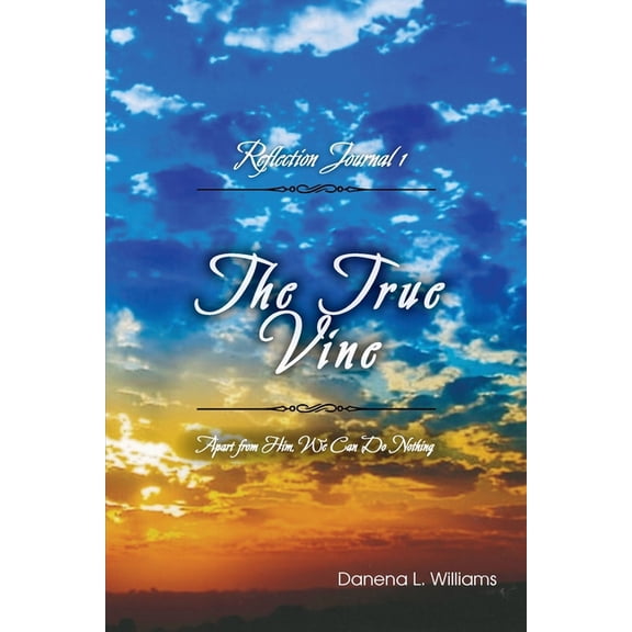 The True Vine - Reflection Journal : Apart From Him, We Can Do Nothing (Paperback)