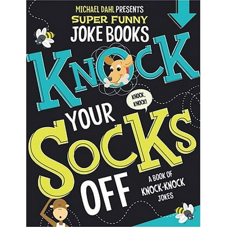 Knock Your Socks Off : A Book of Knock-Knock (The Best Way To Jake Off)