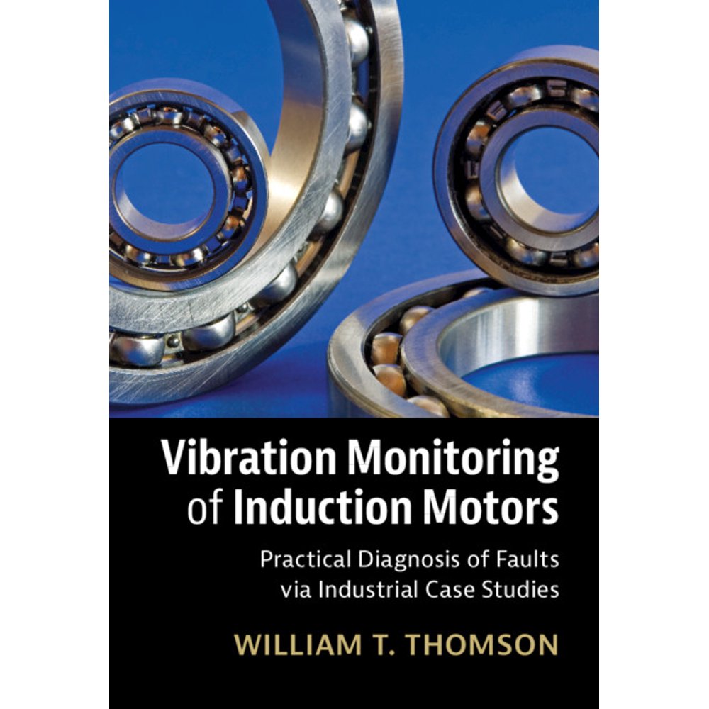 Vibration Monitoring of Induction Motors Practical Diagnosis of