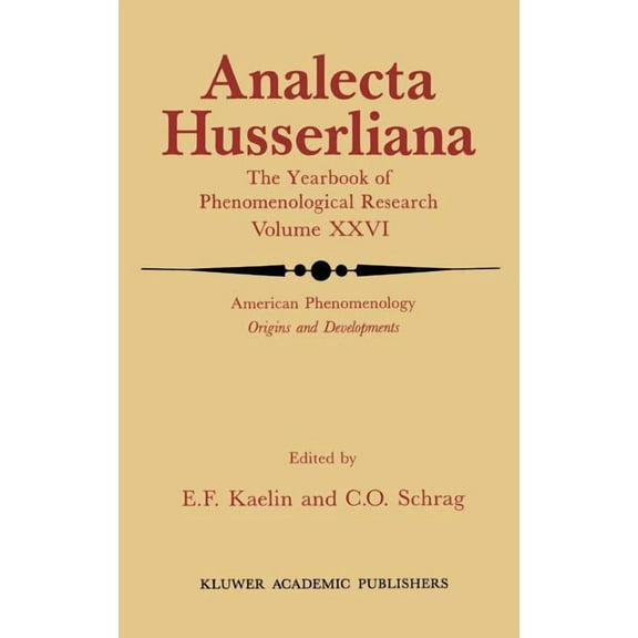 Analecta Husserliana American Phenomenology: Origins and Developments, Book 26, (Hardcover)