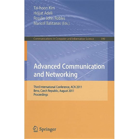 Communications in Computer and Informati Advanced Communication and Networking: International Conference, ACN 2011, Brno, Czech Republic, August 15-17, 2011, Pro, Book 199, (Paperback)