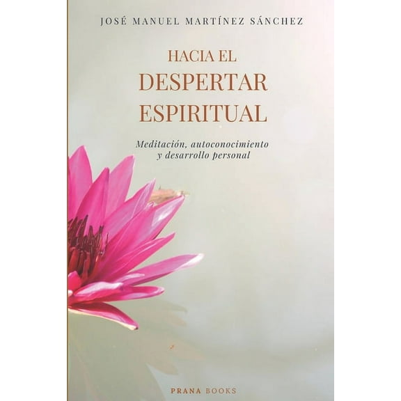 Hacia el despertar espiritual: Meditación, autoconocimiento y desarrollo personal (Paperback)