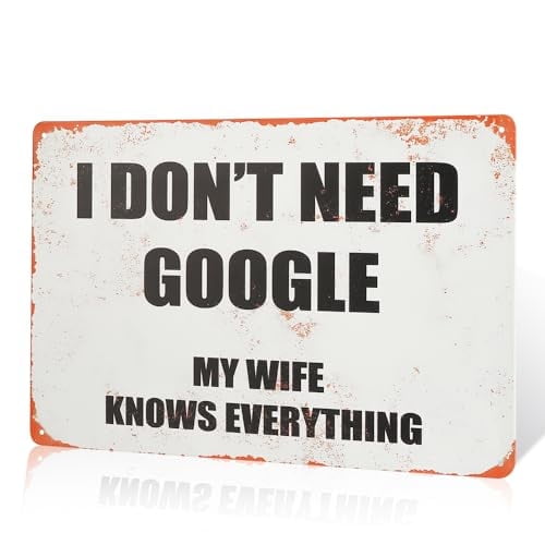 I Don't Need Google My Wife knows everthing Tin Sign, 8x12 inches, Decorative Wall Art for Home, Office
