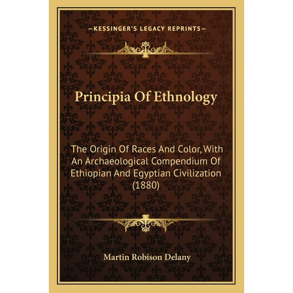 Principia Of Ethnology : The Origin Of Races And Color, With An Archaeological Compendium Of Ethiopian And Egyptian Civilization (1880) (Paperback)