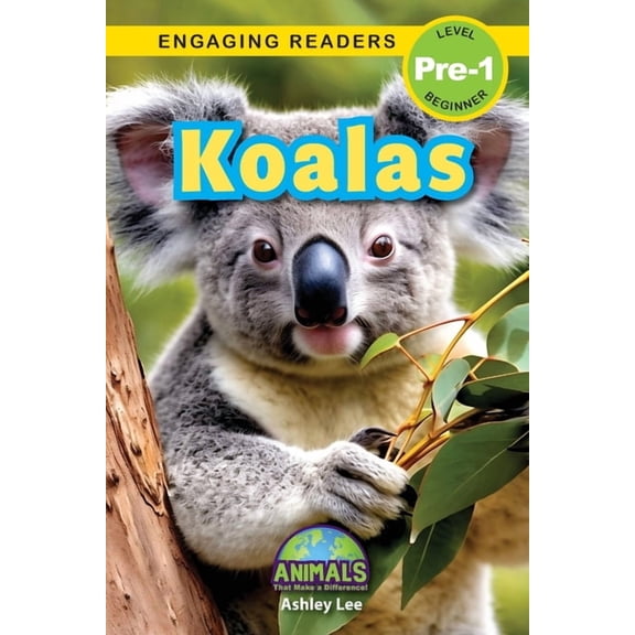 Animals That Make a Difference! Koalas: Animals That Make a Difference! (Engaging Readers, Level Pre-1), Book 3, (Paperback)