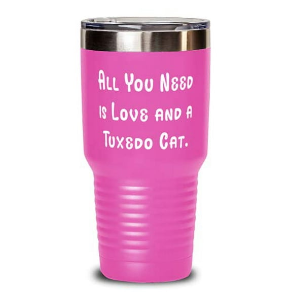 All You Need is Love and a Tuxedo Cat. 30oz Tumbler, Tuxedo Cat Present From Fri