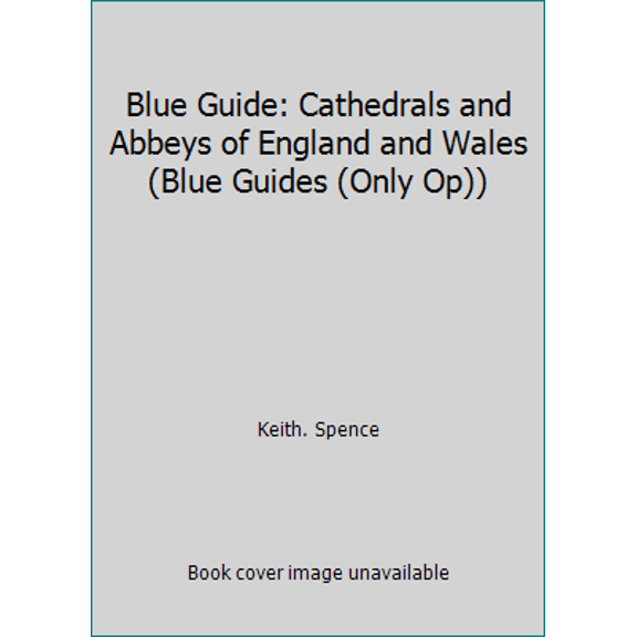 Pre-Owned Blue Guide: Cathedrals and Abbeys of England and Wales (Blue Guides (Only Op)) (Paperback) 0510001556 9780510001551