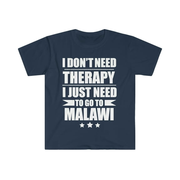 Don't Need Therapy Need to go to Malawi Unisex T-shirt S-3XL Vacation