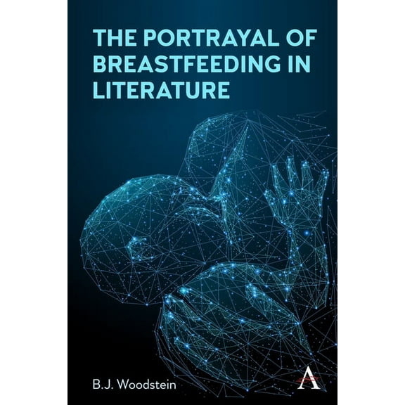 The Portrayal of Breastfeeding in Literature, (Hardcover)