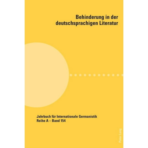 Jahrbuch Fuer Internationale Germanistik Behinderung in der deutschsprachigen Literatur, Book 154, (Paperback)