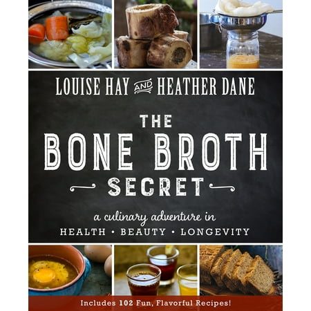 Bone Broth Secret : A Culinary Adventure in Health, Beauty, and
