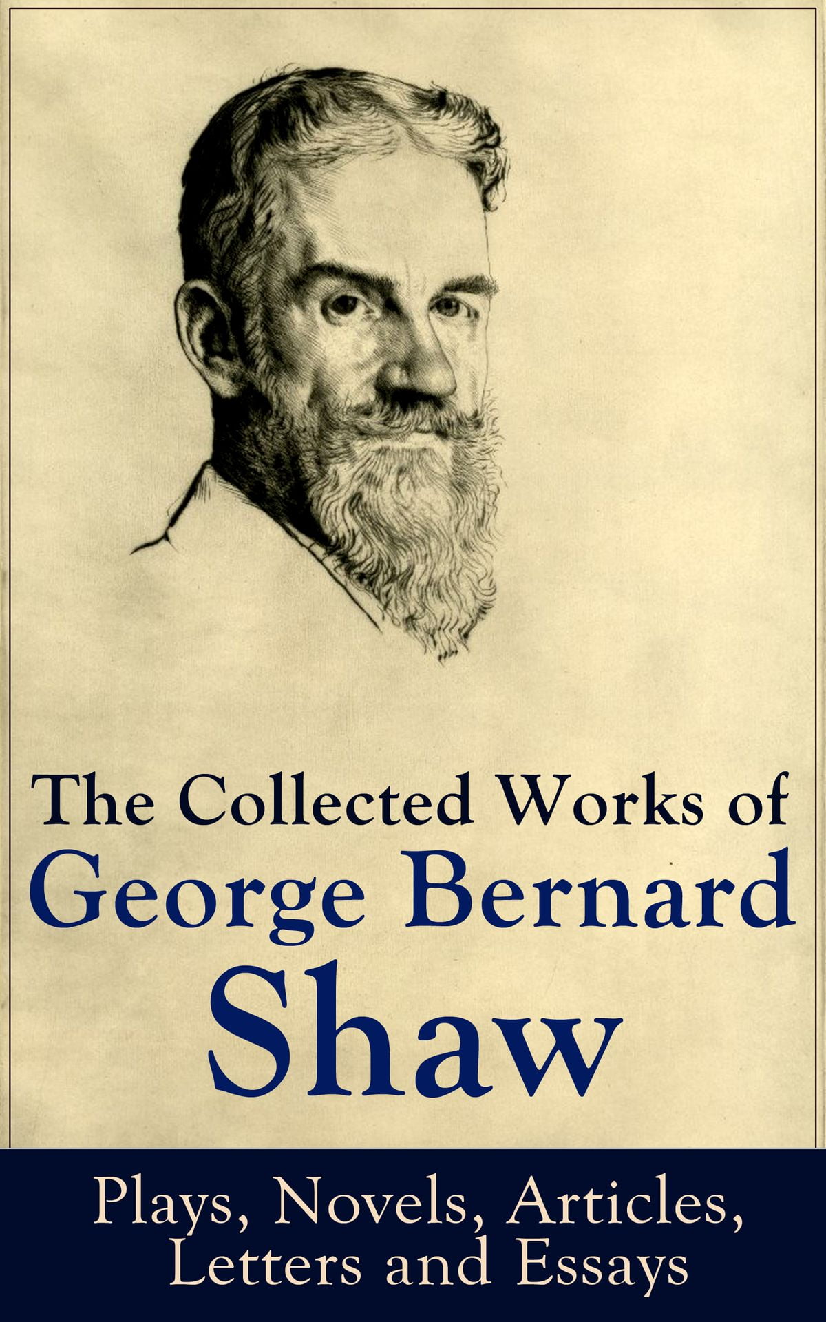 The Collected Works of Bernard Shaw Plays, Novels, Articles