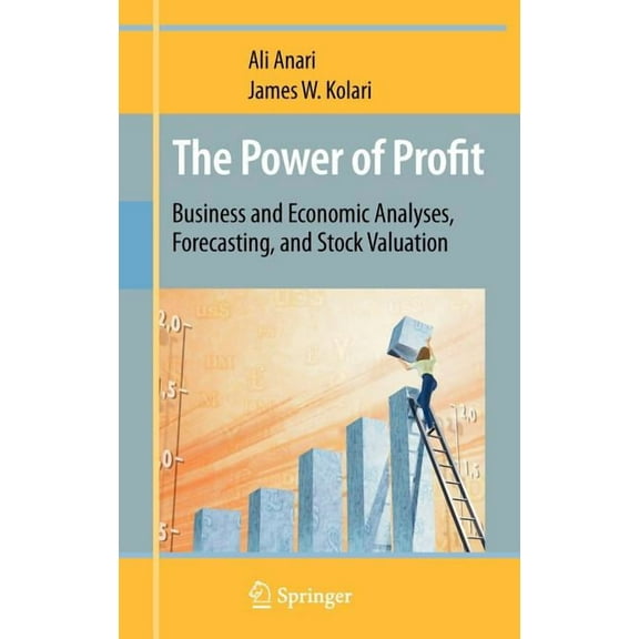The Power of Profit: Business and Economic Analyses, Forecasting, and Stock Valuation, (Hardcover)