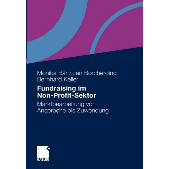 Fundraising Im Non-Profit-Sektor: Marktbearbeitung Von Ansprache Bis Zuwendung, (Paperback)