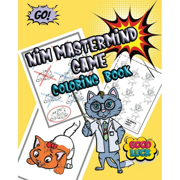 Nim Mastermind Game Coloring Book: Easy and Funny Game for Kids Age 4-8 Year Old, Coloring Book with Sweet Cats. Nim Mastermind Game Coloring Book: Easy and Funny Game for Kids Age 4-8 Year Old, Coloring Book with Sweet Cats.