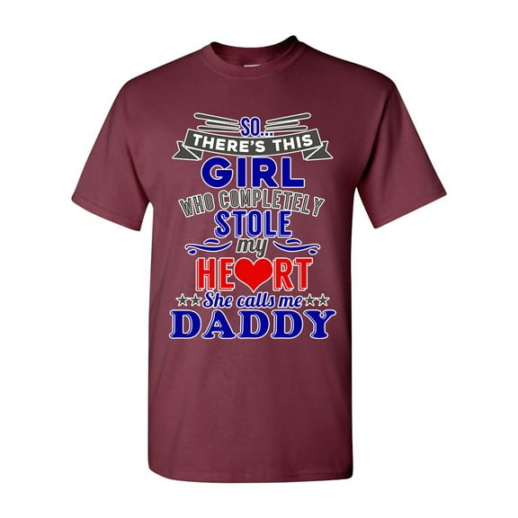So There's This Girl Who Completely Stole My Heart She Calls Me Daddy Funny DT Adult T-Shirt Tee