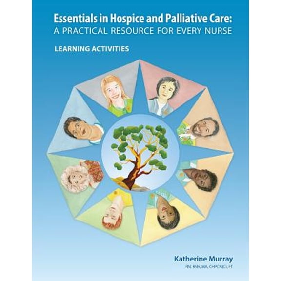 Pre-Owned Essentials in Hospice and Palliative Care: A Practical Resource for Every Nurse. Learning Activities (Paperback) by Katherine Murray, Ann-Marie Gilbert