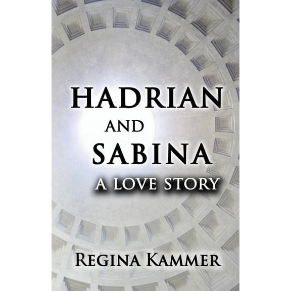 Hadrian and Sabina: A Love Story, (Paperback)
