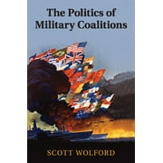 The Politics of Military Coalitions (Paperback)