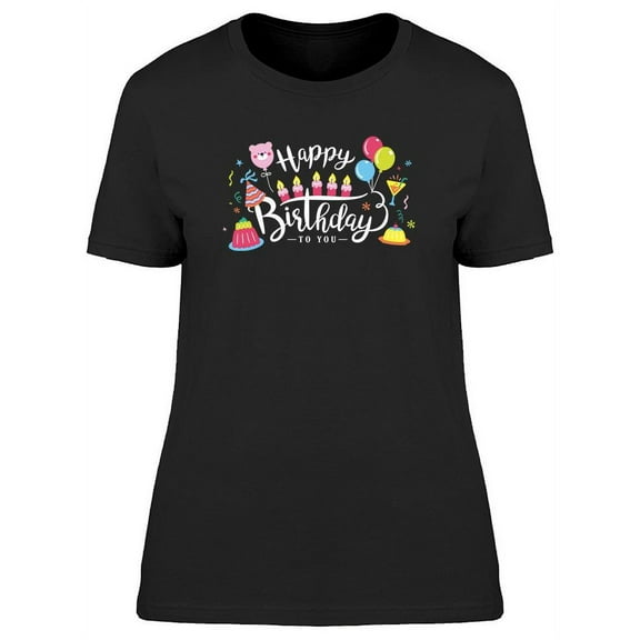Happy Bday To You! T-Shirt Women -Image by Shutterstock, Female Large