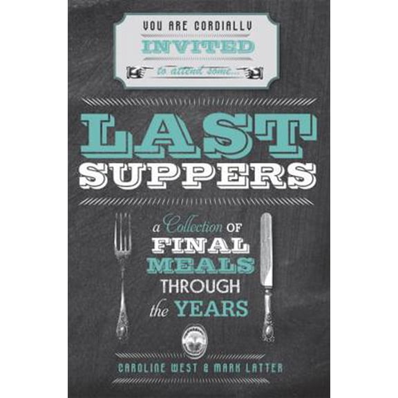 Pre-Owned Last Suppers: A collection of final meals through the years (Hardcover) 1909313408 9781909313408