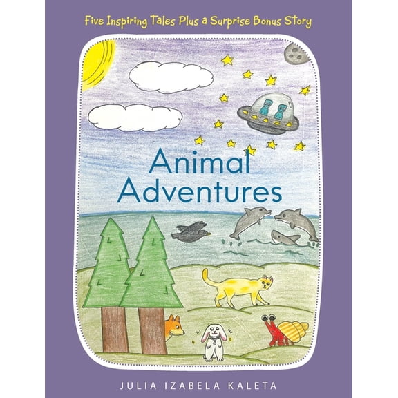 Animal Adventures: Five Inspiring Tales Plus a Surprise Bonus Story, (Paperback)