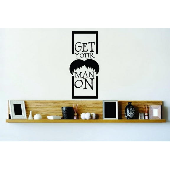 Custom Wall Decal Sticker : Get Your Man On Mustache Decor Vinyl Mural 10x36"