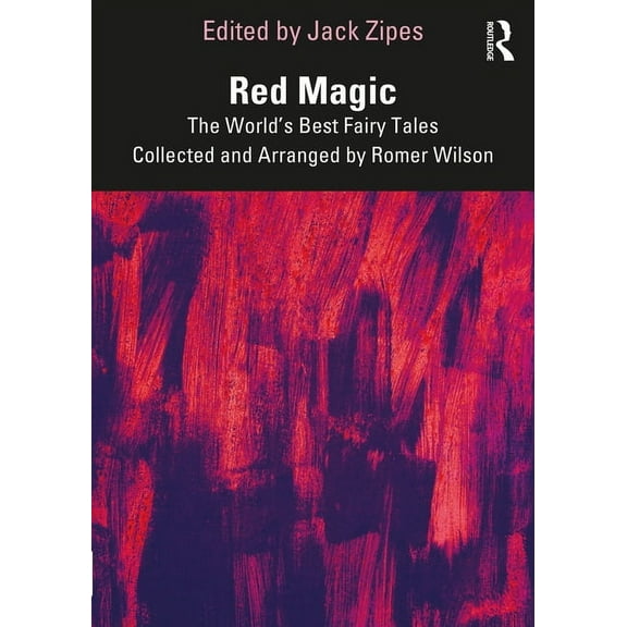Red Magic: The World's Best Fairy Tales Collected and Arranged by Romer Wilson, (Paperback)