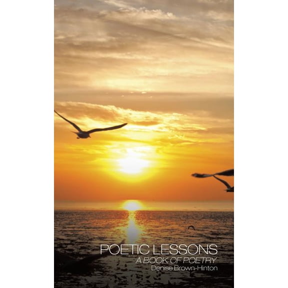 Poetic Lessons : A Book of Poetry