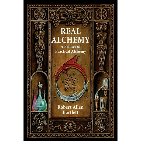 Real Alchemy: A Primer of Practical Alchemy, (Paperback)