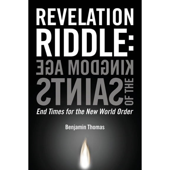 Revelation Riddle Kingdom Age of the Saints: End Times for the New World Order, Book 1, (Paperback)