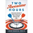 thumbnail image 2 of Two Awesome Hours: Science-Based Strategies to Harness Your Best Time and Get Your Most Important Work Done, 2 of 4