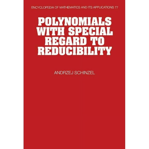 Encyclopedia of Mathematics and Its Appl Polynomials with Special Regard to Reducibility, Book 77, (Hardcover)