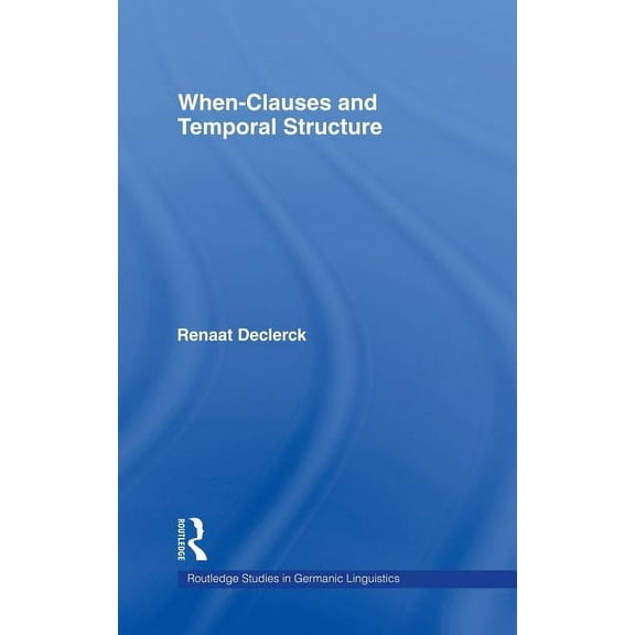 Routledge Studies in Germanic Linguistic When-Clauses and Temporal Structure, (Hardcover)