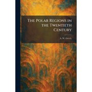 The Polar Regions in the Twentieth Century, (Paperback)