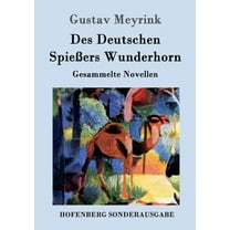 Des Deutschen Spießers Wunderhorn : Gesammelte Novellen (Paperback)